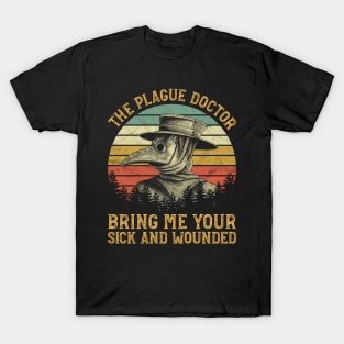 The Plague Doctor Bring Me Your Sick And Wounded T-Shirt